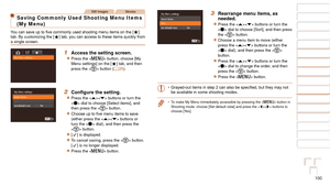 Page 100100
1
2
3
4
5
6
7
8
9
10
Cover 
Before Use
Common Camera 
Operations
Advanced Guide
Camera Basics
Auto Mode / 
Hybrid Auto Mode
Other Shooting 
Modes
Tv, Av, M, C1, 
and C2 Mode
Playback Mode
Wi-Fi Functions
Setting Menu
Accessories
Appendix
Index
Basic Guide
P Mode
3 Rearrange menu items, as 
needed.
zzPress the  buttons or turn the 
 dial to choose [Sort], and then press 
the  button.
zzChoose a menu item to move (either 
press the  buttons or turn the 
 dial), and then press the < m> 
button.
zzPress...