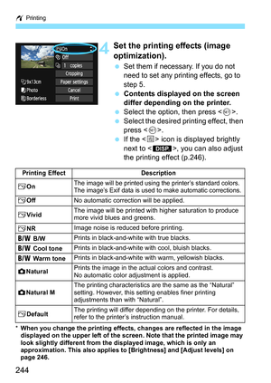 Page 244w Printing
244
4Set the printing effects (image 
optimization).
 Set them if necessary. If you do not 
need to set any printing effects, go to 
step 5.
 Contents displayed on the screen 
differ depending on the printer.
 Select the option, then press .
 Select the desired printing effect, then 
press .
 If the  icon is displayed brightly 
next to , you can also adjust 
the printing effect (p.246).
*When you change the printing effects, changes are reflected in the image 
displayed on the upper left of...