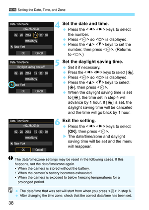 Page 383 Setting the Date, Time, and Zone
38
4Set the date and time.
 Press the   keys to select 
the number.
 Press  so  is displayed.
 Press the   keys to set the 
number, then press . (Returns 
to .)
5Set the daylight saving time.
 Set it if necessary.
 Press the   keys to select [Y].
 Press  so  is displayed.
 Press the   keys to select 
[Z], then press .
 When the daylight saving time is set 
to [Z], the time set in step 4 will 
advance by 1 hour. If [Y] is set, the 
daylight saving time will be canceled...