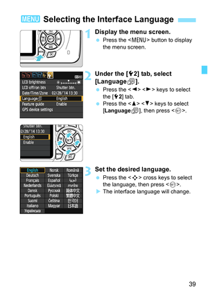 Page 3939
1Display the menu screen.
 Press the  button to display 
the menu screen.
2Under the [52] tab, select 
[LanguageK].
 Press the   keys to select 
the [52] tab.
 Press the   keys to select 
[Language
K], then press .
3Set the desired language.
 Press the  cross keys to select 
the language, then press .
XThe interface language will change.
3 Selecting the Interface Language 