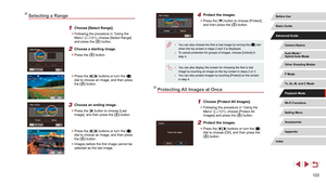 Page 122122
4 Protect the images.
 zPress the [] button to choose [Protect], 
and then press the [] button.
 ● You can also choose the first or last image by turning the [] dial 
when the top screen in steps 2 and 3 is displayed.
 ● To cancel protection for groups of images, choose [Unlock] in 
step 4.
 ●You can also display the screen for choosing the first or last 
image by touching an image on the top screen in steps 2 or 3.
 ●You can also protect images by touching [Protect] on the screen 
in step 4....