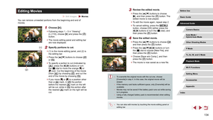 Page 134134
3 Review the edited movie.
 zPress the [][] buttons to choose 
[], and then press the [] button. The 
edited movie is now played.
 z To edit the movie again, repeat step 2.
 zTo cancel editing, press the [] 
button, choose [OK] (either press the 
[
][] buttons or turn the [] dial), and 
then press the [] button.
4 Save the edited movie.
 z Press the [][] buttons to choose [], 
and then press the [] button.
 z Press the [][][][] buttons or turn 
the [] dial to choose [New File], and 
then press the []...