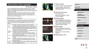 Page 136136
1 Choose an image.
 zChoose an image in single-image display.
 zThemes available in step 3 will vary 
depending on image shooting date and 
Face ID information.
2 Access the home screen.
 zPress the [] button.
 zAfter [Busy] is displayed, the home 
screen is displayed.
3 Preview an album.
 zPress the [][] buttons to choose a 
person or [Date] or [Event] as the album 
theme, and then press the [
] button.
 z After [Loading] is displayed for a few 
seconds, the album is played.
4 Save the album....