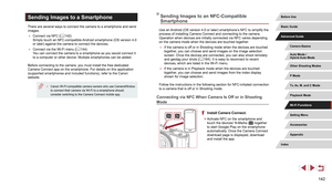 Page 142142
Sending Images to an NFC-Compatible 
Smartphone
Use an Android (OS version 4.0 or later) smartphone’s NFC to simplify the
process of installing Camera Connect and connecting to the camera.
Operation when devices are initially connected via NFC varies depending \
on the camera mode when the devices are touched together.
 ●If the camera is off or in Shooting mode when the devices are touched 
together, you can choose and send images on the image selection 
screen. Once the devices are connected, you...