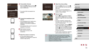 Page 145145
8 Adjust the privacy setting.
 zPress the [][] buttons or turn the [] 
dial to choose [Yes], and then press the 
[
] button.
 z You can now use the smartphone to 
browse, import, or geotag images on the 
camera or shoot remotely.
9 Send an image.
 zTurn the [] dial to choose an image to 
send, press the [][] buttons to choose 
[Send this image], and then press the [] 
button.
 z [Transfer completed] is displayed after 
the image is sent, and the image transfer 
screen is displayed again.
 zTo end the...