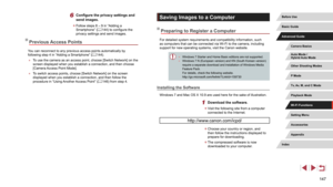 Page 147147
Saving Images to a Computer
Preparing to Register a Computer
For detailed system requirements and compatibility information, such 
as computers that can be connected via Wi-Fi to the camera, including 
support for new operating systems, visit the Canon website.
 ●Windows 7 Starter and Home Basic editions are not supported. ●Windows 7 N (European version) and KN (South Korean version) 
require a separate download and installation of Windows Media 
Feature Pack.  
For details, check the following...