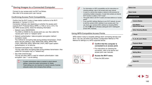 Page 149149
 ●For information on WPS compatibility and for instructions on 
checking settings, refer to the access point user manual.
 ●A router is a device that creates a network (LAN) structure for 
connecting multiple computers. A router that contains an internal 
Wi-Fi function is called a “Wi-Fi router”.
 ●This guide refers to all Wi-Fi routers and base stations as “access 
points”.
 ●If you use MAC address filtering on your Wi-Fi network, be sure 
to add the camera’s MAC address to your access point. You...