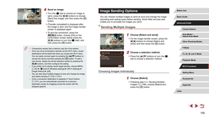 Page 159159
Image Sending Options
You can choose multiple images to send at once and change the image 
recording pixel setting (size) before sending. Some Web services also 
enable you to annotate the images you send.
Sending Multiple Images
1 Choose [Select and send].
 zOn the image transfer screen, press the 
[][] buttons to choose [Select and 
send], and then press the [] button.
2 Choose a selection method.
 z Press the [][] buttons or turn the [] 
dial to choose a selection method.
Choosing Images...