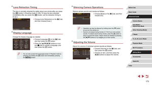 Page 173173
Silencing Camera Operations
Silence camera sounds and movies as follows.
 zChoose [Mute] on the [3] tab, and then 
choose [On].
 ● Operation can also be silenced by holding down the [] button 
as you turn the camera on.
 ● Sound is not played during movies ( = 110) if you mute camera 
sounds. To restore sound during movies, press the [] button or 
drag up across the screen. Adjust volume as needed by pressing 
the [
][] buttons or by dragging up or down quickly.
Adjusting the Volume
Adjust the volume...