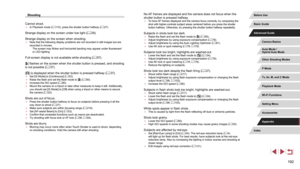 Page 192192
No AF frames are displayed and the camera does not focus when the 
shutter button is pressed halfway.
 ●To have AF frames displayed and the camera focus correctly, try composing the 
shot with higher-contrast subject areas centered before you press the sh\
utter 
button halfway. Otherwise, try pressing the shutter button halfway repeatedly.
Subjects in shots look too dark. ●Raise the flash and set the flash mode to [] (= 95). ●
Adjust brightness by using exposure compensation ( = 78). ●
Adjust...