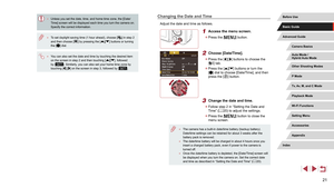 Page 2121
Changing the Date and Time
Adjust the date and time as follows.
1 Access the menu screen.
 zPress the [] button.
2 Choose [Date/Time].
 zPress the [][] buttons to choose the 
[2] tab.
 z Press the [][] buttons or turn the 
[] dial to choose [Date/Time], and then 
press the [] button.
3 Change the date and time.
 z Follow step 2 in “Setting the Date and 
Time” ( = 20) to adjust the settings.
 z
Press the [] button to close the 
menu screen.
 ● The camera has a built-in date/time battery (backup...