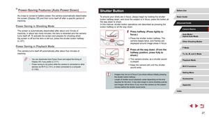 Page 2727
Shutter Button
To ensure your shots are in focus, always begin by holding the shutter 
button halfway down, and once the subject is in focus, press the button \
all 
the way down to shoot.
In this manual, shutter button operations are described as pressing the \
button halfway or all the way down .
1 Press halfway. (Press lightly to 
focus.)
 zPress the shutter button halfway. The 
camera beeps twice, and frames are 
displayed around image areas in focus.
2 Press all the way down. (From the 
halfway...