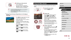 Page 3030
Using the Menu Screen
Configure a variety of camera functions through the menu screen as 
follows.
1 Access the menu screen.
 zPress the [] button.
2 Choose a tab.
 zTabs represent functions (1), such as 
shooting ([]), playback ([]), or 
settings ([]), or pages within each 
function (2). Tabs are identified in this 
manual by combining the function and 
page, as in [
1].
 z Move the zoom lever to choose the 
function tab, and then press the [][] 
buttons to choose the page tab.
 z You can also drag...