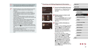 Page 4747
Checking and Editing Registered Information
1 Access the [Check/Edit Info] screen.
 zFollowing step 1 in “Registering Face ID 
Information” ( = 45), choose [Check/
Edit Info].
2 Choose a person to check or edit 
their information.
 z Press the [][][][] buttons to choose 
the person whose information you want 
to check or edit, and then press the 
[
] button.
3 Check or edit the information as 
needed.
 z To check a name or birthday, choose [Edit 
Profile] (either press the [][] buttons 
or turn the []...