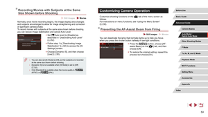 Page 5353
Customizing Camera Operation
Customize shooting functions on the [] tab of the menu screen as 
follows.
For instructions on menu functions, see “Using the Menu Screen” 
( =
 30).
Preventing the AF-Assist Beam from Firing
 Still Images  Movies
You can deactivate the lamp that normally lights up to help you focus 
when you press the shutter button halfway in low-light conditions.
 z
Press the [] button, choose [AF-
assist Beam] on the [4] tab, and then 
choose [Off].
 z To restore the original setting,...