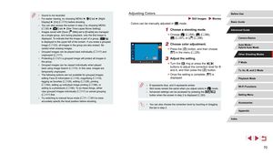 Page 7070
Adjusting Colors
 Still Images  Movies
Colors can be manually adjusted in [] mode.
1 Choose a shooting mode.
 zChoose [] (= 65), [] (= 66), 
[] ( = 67), or [] (= 68).
2 Choose color adjustment.
 z
Press the [] button, and then choose 
[] in the menu ( = 29).
3 Adjust the setting.
 z
Turn the [] ring or press the [][] 
buttons to adjust the correction level for B 
and A, and then press the [
] button.
 z Once the setting is complete, [] is 
displayed.
 ● B represents blue, and A represents amber. ●Skin...