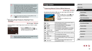 Page 8282
Image Colors
Capturing Natural Colors (White Balance)
 Still Images  Movies
By adjusting white balance (WB), you can make image colors look more 
natural for the scene you are shooting.
 zPress the [] button, choose [] in the 
menu, and choose the desired option 
( =
 29).
 z
The option you configured is now 
displayed.
Auto Automatically sets the optimal white balance 
for the shooting conditions.
Daylight
For shooting outdoors in fair weather.
ShadeFor shooting in the shade.
CloudyFor shooting in...