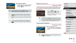 Page 8989
Digital Tele-Converter
 Still Images  Movies
The focal length of the lens can be increased by approximately 1.6x or 
2.0x. This can reduce camera shake because the shutter speed is faster 
than it would be if you zoomed (including using digital zoom) in to th\
e 
same zoom factor.
 zPress the [] button, choose 
[Digital Zoom] on the [3] tab, and then 
choose the desired option ( = 30).
 z
The view is enlarged and the zoom factor 
is displayed on the screen.
 ● The shutter speed may be equivalent when...