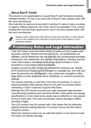 Page 3Preliminary Notes and Legal Information
3
This product is not guaranteed to support Eye-Fi card functions (including 
wireless transfer). In case of an issue with an Eye-Fi card, please check with 
the card manufacturer.
Also note that an approval is required to use Eye-Fi cards in many countries 
or regions. Without approval, use of the card is not permitted. If it is unclear 
whether the card has been approved for use in the area, please check with 
the card manufacturer.
•Take and review some test...
