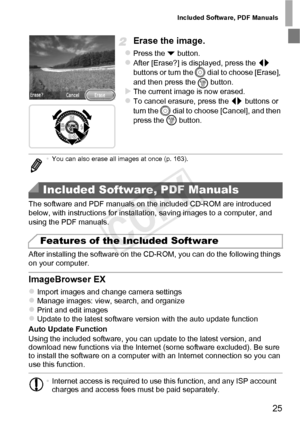 Page 25Included Software, PDF Manuals
25
Erase the image.
zPress the p button.zAfter [Erase?] is displayed, press the qr  
buttons or turn the  5 dial to choose [Erase], 
and then press the  m button.
XThe current image is now erased.zTo cancel erasure, press the 
qr buttons or 
turn the 5  dial to choose [Cancel], and then 
press the m  button.
The software and PDF manuals on the included CD-ROM are introduced 
below, with instructions for installation, saving images to a computer, and 
using the PDF manuals....