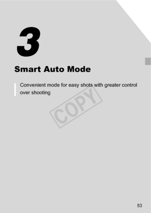 Page 5353
Smart Auto Mode
Convenient mode for easy shots with greater control 
over shooting
3
COPY  