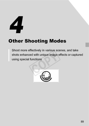 Page 8989
Other Shooting Modes
Shoot more effectively in various scenes, and take 
shots enhanced with unique image effects or captured 
using special functions
4
COPY  