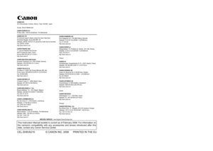 Page 196This Instruction Manual booklet is current as of February 2008. For info\
rmation on 
the camera’s compatibility with any accessories and lenses introduced after this 
date, contact any Canon Service Center.
CEL-SH6VA210 © CANON INC. 2008 PRINTED IN THE EU
CANON INC.
30-2 Shimomaruko 3-chome, Ohta-ku, Tokyo 146-8501, Japan
Europe, Africa & Middle East
CANON EUROPA N.V.
PO Box 2262, 1180 EG Amstelveen, The Netherlands
CANON UK LTD
For technical support, please contact the Canon Help Desk:
Woodhatch...