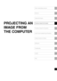 Page 33Table of contents/Safety Instructions
Before Use
Setting Up the Projector
Projecting an Image from the Computer
Projecting an Image from AV Equipment
Useful Functions Available During a Presentation
Setting Up Functions from Menus
Maintenance
Troubleshooting
Appendix
Index
PROJECTING AN 
IMAGE FROM 
THE COMPUTER 