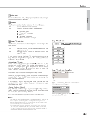 Page 4343
Setting
Logo PIN code lock Dialog Box
QuitPointer
Enter a Logo PIN code
Select a number by pressing the Point 7 8button and fix the
number with the SET button.  The number will change to ✳.  If
you fixed a wrong number, move the pointer to Set or Clear
once by pressing the Point d d
button, then return to Logo PIN
code.  Enter the correct number again.
Repeat this step to complete entering a four-digit number. 
When the four-digit number is fixed, the pointer will automatically
move to Set.  Press the...