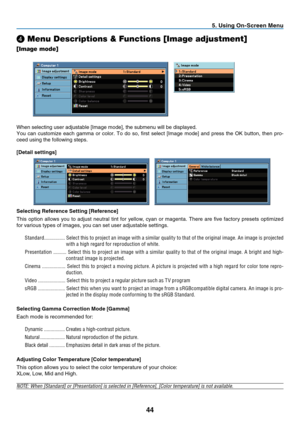 Page 5344
5. Using On-Screen Menu
❹
 Menu Descriptions & Functions [Image adjustment]
[Image mode]
    
When selecting user adjustable [Image mode], the submenu will be displayed.
You can customize each gamma or color. To do so, fi rst select [Image mode] and press the OK button, then pro-
ceed using the following steps.
[Detail settings]
   
Selecting Reference Setting [Reference]
This option allows you to adjust neutral tint for yellow, cyan or magenta. There are fi ve factory presets optimized 
for various...