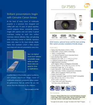 Page 2FEATURES
Native XGA Resolution (1024 x 768)6500 ANSI Lumens (90% Uniformity)1600:1 Contrast Ratio1.3x Optical Powered Zoom (standard lens)Autowinding Filter SystemPowered Lens Shift  V 1:110:0, H 2:33:24optional projector lenses available

Digital Keystone Correction 
(±40 degrees Vertical, ±20degrees Horizontal)
Throw Distance: 4.6 to 48.2 ft. (1.4 to 14.7m)Projected Image Size: 31 to 400 in.Quiet Operation: 32dB (Quiet Mode)Input Terminals: SVideo, Component, Composite, 
5BNC, DVID (Supports HDCP) and...