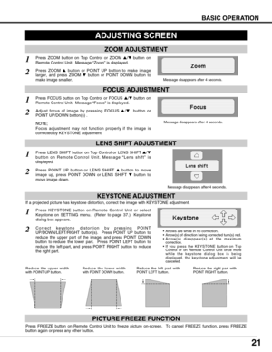 Page 2121
BASIC OPERATION
ADJUSTING SCREEN
Message disappears after 4 seconds.
Message disappears after 4 seconds.
ZOOM ADJUSTMENT
FOCUS ADJUSTMENT
1Press ZOOM button on Top Control or ZOOM /button on
Remote Control Unit.  Message “Zoom” is displayed.
2Press ZOOM button or POINT UP button to make image
larger, and press ZOOM button or POINT DOWN button to
make image smaller.
1Press FOCUS button on Top Control or FOCUS /button on
Remote Control Unit.  Message “Focus” is displayed.
2Adjust focus of image by...