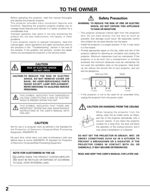 Page 22
CAUTION: T O  REDUCE THE RISK OF ELECTRIC
SHOCK, DO NOT REMOVE COVER (OR
BACK). NO USER-SERVICEABLE PARTS
INSIDE EXCEPT LAMP REPLACEMENT.
REFER SERVICING TO QUALIFIED SERVICE
PERSONNEL.
THIS SYMBOL INDICATES THAT DANGEROUS
VOLTAGE CONSTITUTING A RISK OF ELECTRIC
SHOCK IS PRESENT WITHIN THIS UNIT.
THIS SYMBOL INDICATES THAT THERE ARE
IMPORTANT OPERATING AND MAINTENANCE
INSTRUCTIONS IN THE USER’S MANUAL WITH
THIS UNIT.
CAUTION
RISK OF ELECTRIC SHOCK DO NOT OPEN
Before operating this projector, read this...
