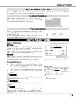 Page 2323
Press the FREEZE button on the remote control unit to freeze the picture\
 on the screen. To cancel the FREEZE
function, press the FREEZE button again or press any other button.
Press the NO SHOW button on the remote control unit to
black out the image. To restore to normal, press the NO
SHOW button again or press any other button.
NO SHOW FUNCTION
PICTURE FREEZE FUNCTION
“No show” disappears after 4 seconds.
1
2
Press the MENU button to display the On-Screen Menu.
Press the POINT LEFT/RIGHT buttons...