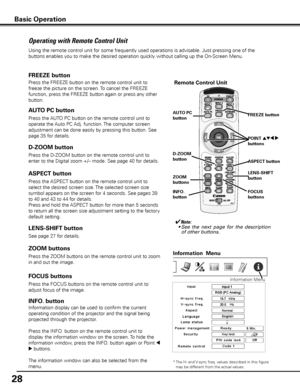 Page 28
8

Operating with Remote Control Unit
Using the remote control unit for some frequently used operations is advisable. Just pressing one of the 
buttons enables you to make the desired operation quickly without calling up the On-Screen Menu.
Press the FREEZE button on the remote control unit to 
freeze the picture on the screen. To cancel the FREEZE 
function, press the FREEZE button again or press any other 
button.
FREEZE button
Press the AUTO PC button on the remote control unit to 
operate the...