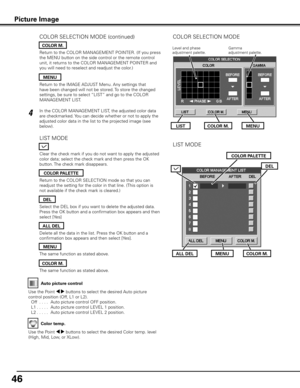 Page 46
46

Auto picture control
Use the Point 7 8 buttons to select the desired Auto picture 
control position (Off, L1 or L2).
 Off
  . . . .  Auto picture control OFF position.
  L1
. . . . .  Auto picture control LEVEL 1 position.
  L2
. . . . .  Auto picture control LEVEL 2 position.
Clear the check mark if you do not want to apply the adjusted 
color data; select the check mark and then press the OK 
button. The check mark disappears.
Return to the COLOR MANAGEMENT POINTER. (If you press 
the MENU button...