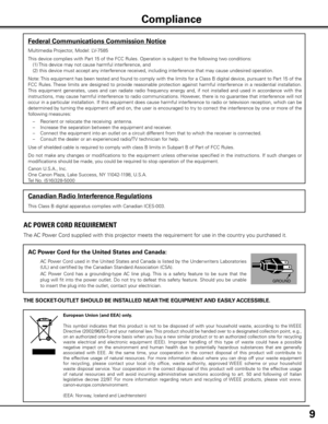 Page 9
9

Compliance
The AC Power Cord supplied with this projector meets the requirement for use in the country you purchased it.  
AC Power Cord for the United States and Canada:
 AC Power Cord used in the United States and Canada is listed by the Under writers Laboratories 
(UL) and certified by the Canadian Standard Association (CSA).
  AC  Power  Cord  has  a  grounding-type  AC  line  plug. This  is  a  safety  feature  to  be  sure  that  the 
plug will fit into the power outlet. Do not try to defeat...