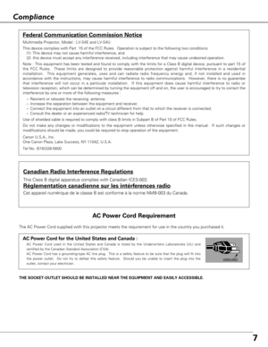 Page 77
Compliance
Federal Communication Commission Notice
Multimedia Projector, Model : LV-S4E and LV-S4U
This device complies with Part  15 of the FCC Rules.  Operation is subject to the following two conditions:
(1) This device may not cause harmful interference, and
(2) this device must accept any interference received, including interference that may cause undesired operation.
Note : This equipment has been tested and found to comply with the limits for a Class B digital device, pursuant to part 15 of
the...