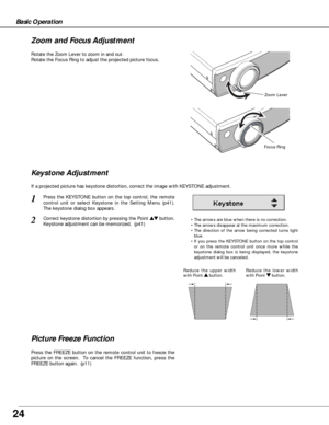 Page 2424
Press the FREEZE button on the remote control unit to freeze the
picture on the screen.  To cancel the FREEZE function, press the
FREEZE button again.  (p11)
If a projected picture has keystone distortion, correct the image with KEYSTONE adjustment.
Basic Operation
•The arrows are blue when there is no correction.
•The arrows disappear at the maximum correction.
•The direction of the arrow being corrected turns light
blue.
•If you press the KEYSTONE button on the top control
or on the remote control...