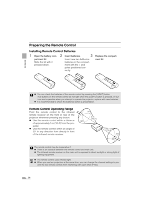 Page 2626
BEFORE USE
Preparing the Remote Control
Installing Remote Control Batteries
Remote Control Operating Range
Point the remote control to the infrared
remote receiver on the front or rear of the
projector whenever pressing any button.
zUse the remote control within a distance
of approximately 5 m (16.4) from the pro-
jector.
zUse the remote control within an angle of
30° in any direction from directly in front
of the infrared remote receiver.
zYou can check the batteries of the remote control by pressing...