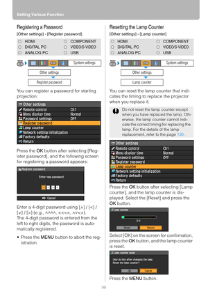 Page 98Setting Various Function
98
Registering a Password
[Other settings] - [Register password]
You can register a password for starting 
projection.
Press the OK button after selecting [Reg-
ister password], and the following screen 
for registering a password appears:
Enter a 4-digit password using [ ] / [] (e.g.,  , 