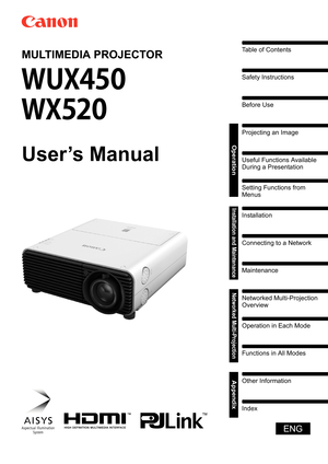 Page 1
Table of Contents
Safety Instructions
Before Use
Operation
Projecting an Image
Useful Functions Available 
During a Presentation
Setting Functions from 
Menus
Installation and Maintenance
Installation
Connecting to a Network
Maintenance
Networked Multi-Projection
Networked Multi-Projection 
Overview
Operation in Each Mode
Functions in All Modes
AppendixOther Information
Index
User’s Manual
ENG
MULTIMEDIA PROJECTOR 
