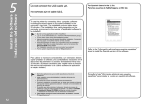 Page 14

5
Instalación del software
No conecte aún el cable USB.
Para utilizar la impresora conectándola a un ordenador, deberá copiar (instalar) el software y los controladores necesarios en el disco duro del ordenador. El proceso de instalación lleva unos 20 minutos. (El tiempo necesario para instalar varía en función del entorno del ordenador o de cuánto software de aplicación se vaya a instalar.)
Cierre las aplicaciones que se estén ejecutando antes de la instalación.Inicie la sesión como...