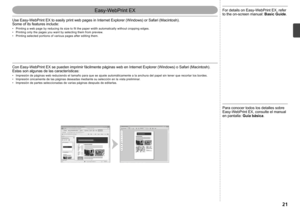 Page 23

Easy-WebPrint EX
Con Easy-WebPrint EX se pueden imprimir fácilmente páginas web en Internet E\
xplorer (Windows) o Safari (Macintosh). Estas son algunas de las características:
Impresión de páginas web reduciendo el tamaño para que se ajuste automáticamente a la anchura del papel sin tener que recortar los bordes.Impresión únicamente de las páginas deseadas mediante su selección en la vista preliminar.Impresión de partes seleccionadas de varias páginas después de editarlas.
•••
Para conocer...
