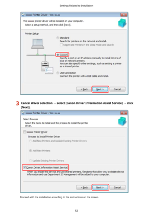Page 553Canceldriverselection	select>CanonDriverInformationAssistService@	click
>Next@.
Proceedwiththeinstallationaccordingtotheinstructionsonthescreen.
SettingsRelatedtoInstallation
52 