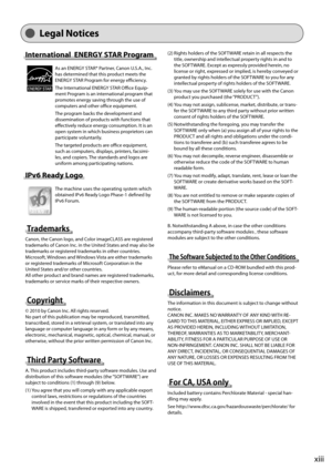 Page 19
xiii
Legal Notices
International  ENERGY STAR Program
As an ENERGY STAR® Partner, Canon U.S.A., Inc. 
has determined that this product meets the 
ENERGY STAR Program for energy effi  ciency.
The International ENERGY STAR Offi   ce Equip-
ment Program is an inte rnational program that 
promotes energy saving through the use of 
computers and other offi   ce equipment.
The program backs the development and 
dissemination of products with functions that 
eff   ectively reduce energy consumption. It is an...
