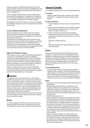 Page 21
xv
telephone company. The REN for this product is part of the 
product identifi er that has the format US: AAAEQ##T XXXX. The 
digits represented by ## are the REN without a decimal point 
(e.g., 10 is a REN of 1.0).
An FCC compliant telephone line cable and modular plug is 
provided with this equipment. This equipment is designed to 
be connected to the telephone network or premise wiring us-
ing a compatible modular jack that is Part 68 compliant.
This equipment may not be used on coin service...