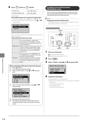 Page 1307-6
\bsing	the	Scan	Functions
6 Press [] (Color) or [] (B & W).
For	Color	Scan
Press	[]	(Color).
For	Black	and	 White	Scan
Press	[
]	(B&W ).
Scanning starts. 
When additional pag\Res can be scanned on the platen glass
(1)  Place the next \bage and \bress [
] (Color) or [] (B & W ).
(2)  To finish scanning, select  using [
] or [] 
and \bress [OK].
	 		
Scan Next: Press Start
 
 
When scanning is c\Iom\blete, the scanned docum\Ient is saved to the 
USB memory device.
Folder and file na\fe\Rs that can be...