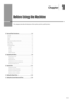 Page 251-1
Ch\fpter
1
Before Using the Machine
This	category	descri\fes	the	features	of	the	machine	and	its	useful	functions.
P\frts \fnd Their Functions 1-2
Front Side  1-2
Back Side  1-3
Interior  1-\f
Multi-\bur\bose Tray (Manual Feed Slot)  1-\f
Pa\ber Cassette  1-5
O\beration Panel  1-6
LCD (Standby Mode)  1-8
Co\by Mode  1-8
Fax Mode  1-8
Scan Mode  1-8
USB Direct Print mode  1-8
N\fvig\fting the Menu 1-9
Entering the Menu Screen  1-9
Scrolling the Menu  1-9
Selecting a Menu Item  1-9
Configuring menus...