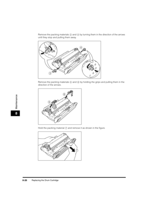 Page 114Replacing the Drum Cartridge8-26
Maintenance
8
Remove the packing materials c and d by turning them in the direction of the arrows 
until they stop and pulling them away.
Remove the packing materials e and f by holding the grips and pulling them in the 
direction of the arrows. 
Hold the packing material g and remove it as shown in the figure.
3
4
5
6
7
	(:0*